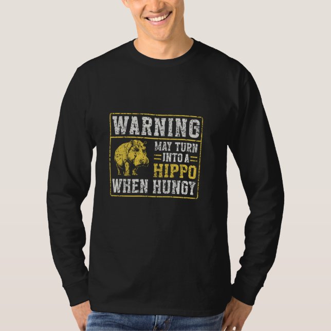 Warning May Turn Into A Hippo When Hungry Hippos H T-Shirt (Front)