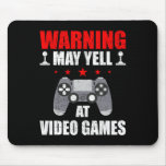 Warning May Yell At Video Games Gamer Gaming  Mouse Pad