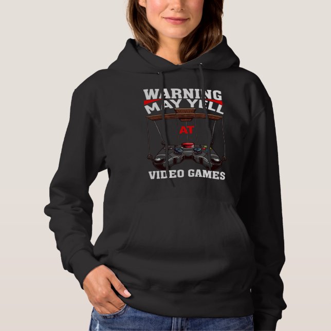 Warning May Yell At Video Games Video Gamers  3 Hoodie (Front)