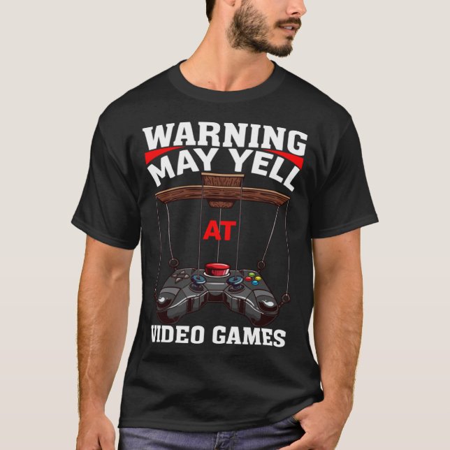 Warning May Yell At Video Games Video Gamers  3 T-Shirt (Front)