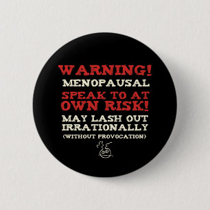 Warning! Menopausal Button