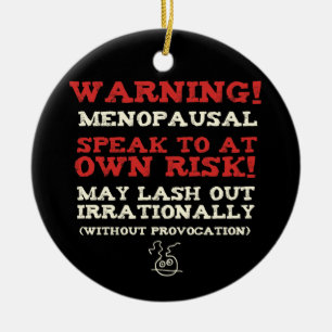 Warning! Menopausal Ceramic Ornament