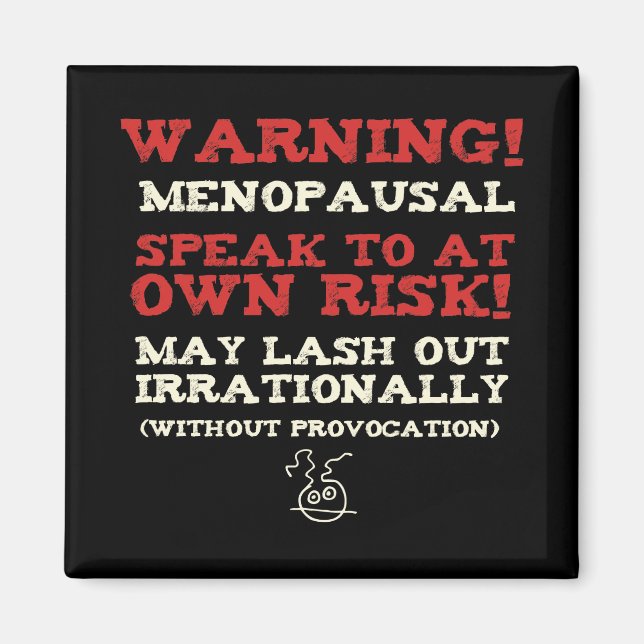 Warning! Menopausal Magnet (Front)