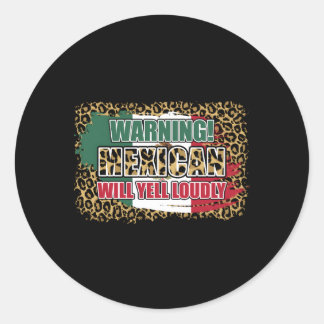 Warning Mexican Will Yell Loudly Mexican Mom Classic Round Sticker