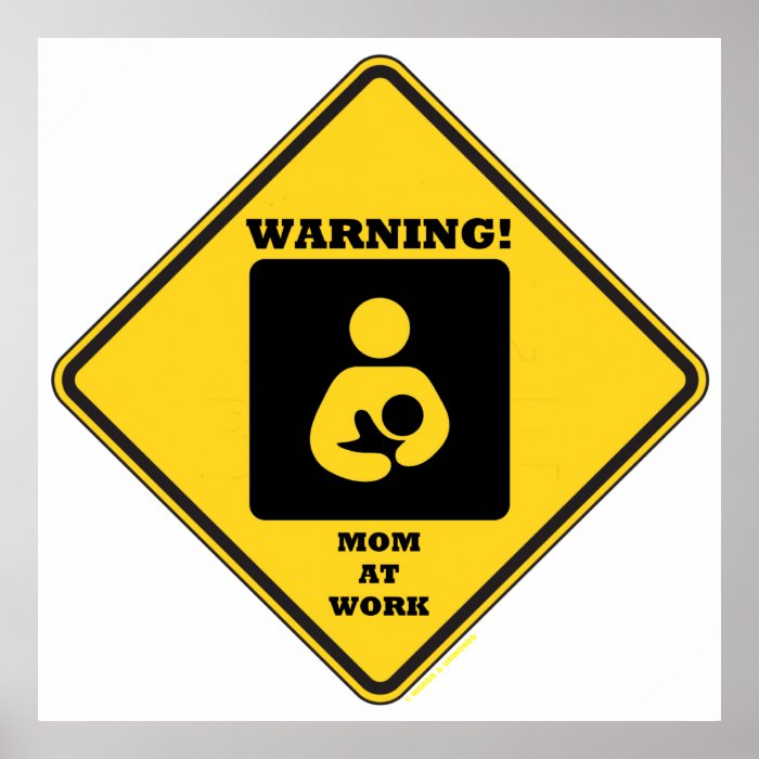 Warning Mom At Work (Breastfeeding Sign) Print