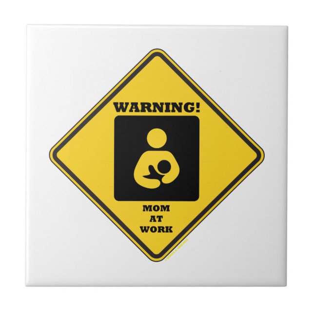 Warning! Mom At Work (Breastfeeding Sign) Tile (Front)