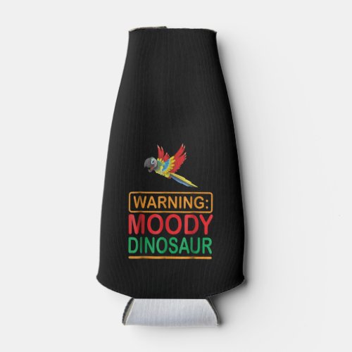 Warning Moody Dinosaur Parrot Lover  Macaw Bird Bottle Cooler