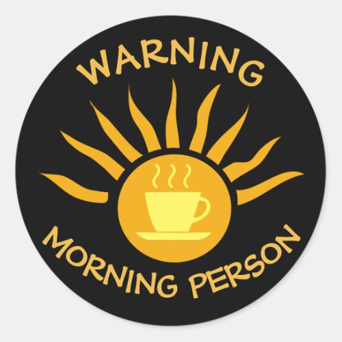 Warning Morning Person Coffee Sun Rays Black Classic Round Sticker
