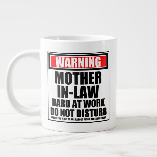 Warning Mother-In-Law Hard At Work Do Not Disturb Giant Coffee Mug (Left)