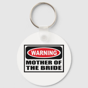 Warning MOTHER OF THE BRIDE Key Chain