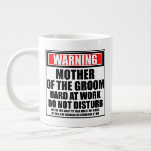 Warning Mother Of The Groom Hard At Work Giant Coffee Mug