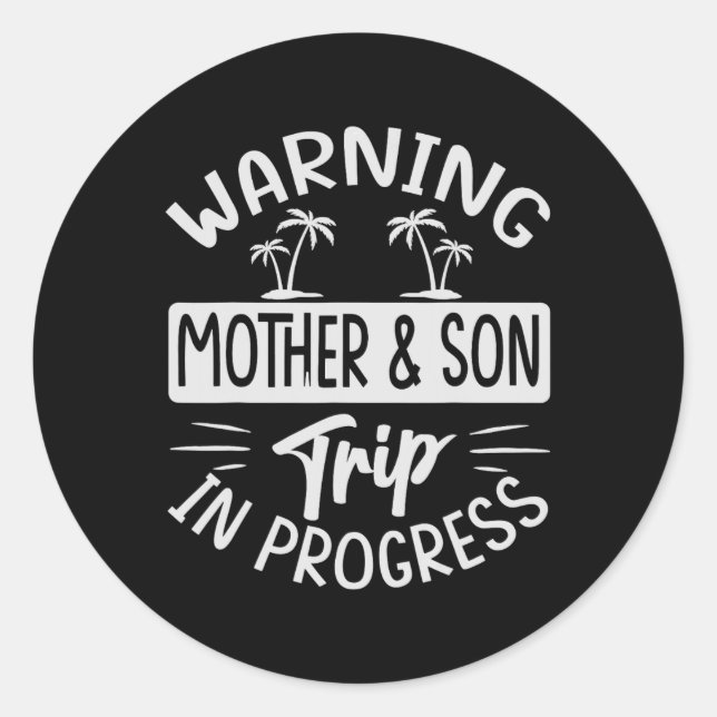 Warning Mother Son Trip In Progress - Trip With Mo Classic Round Sticker (Front)