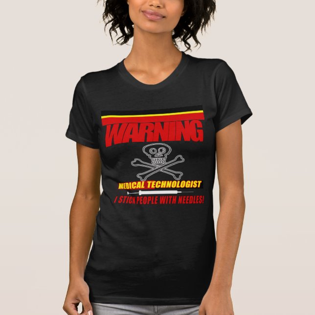 WARNING - MT - I STICK PEOPLE WITH NEEDLES! T-Shirt (Front)