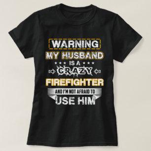 Warning My Husband is a Crazy Firefighter T-Shirt