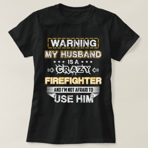 Warning My Husband is a Crazy Firefighter T_Shirt