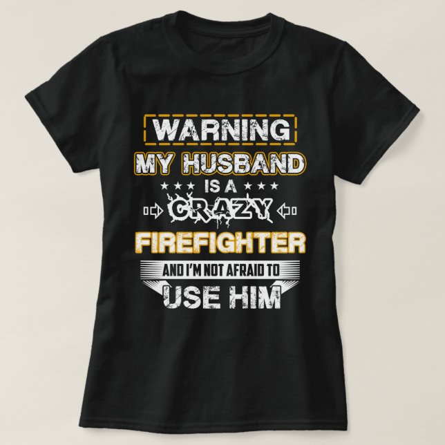 Warning My Husband is a Crazy Firefighter T-Shirt (Design Front)