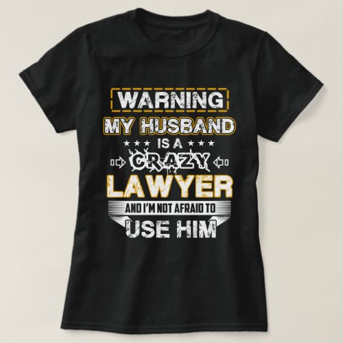 Warning My Husband is a Crazy Lawyer T_Shirt