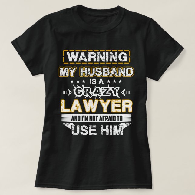 Warning My Husband is a Crazy Lawyer T-Shirt (Design Front)