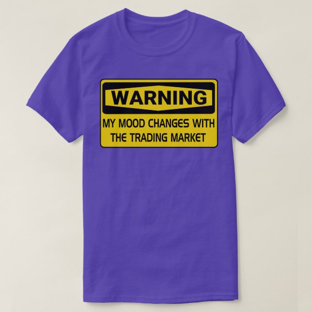 Warning My Mood Changes With The Trading Market Ma T-Shirt (Design Front)