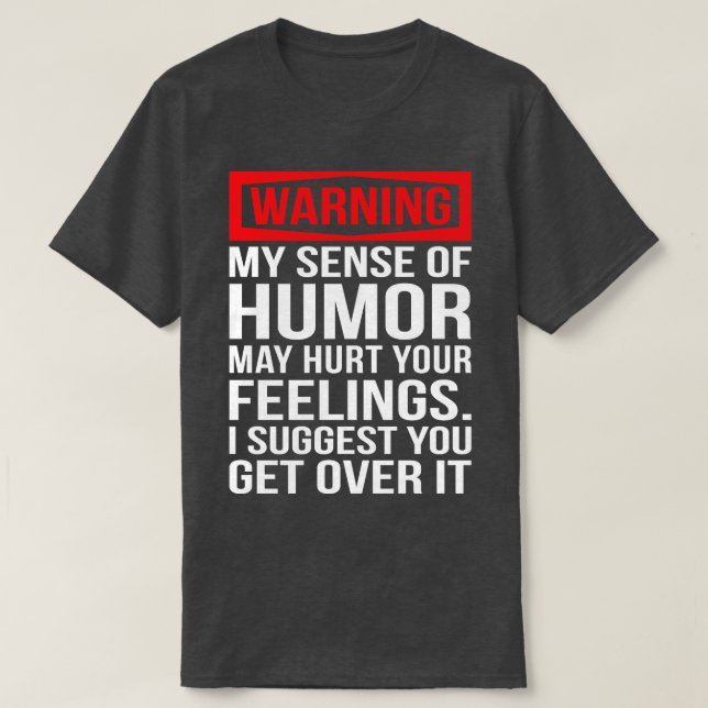 Warning My Sense Of Humor Funny T Shirts Sayings F (Design Front)