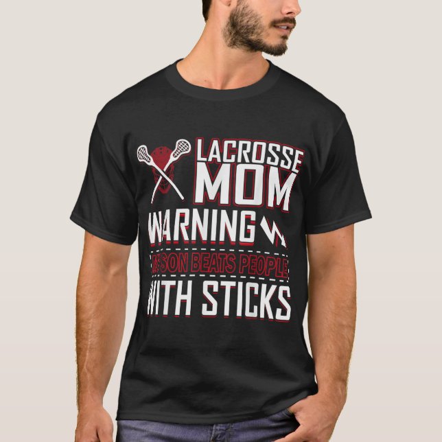 Warning My Son Beats People With Sticks Lacrosse M T-Shirt (Front)