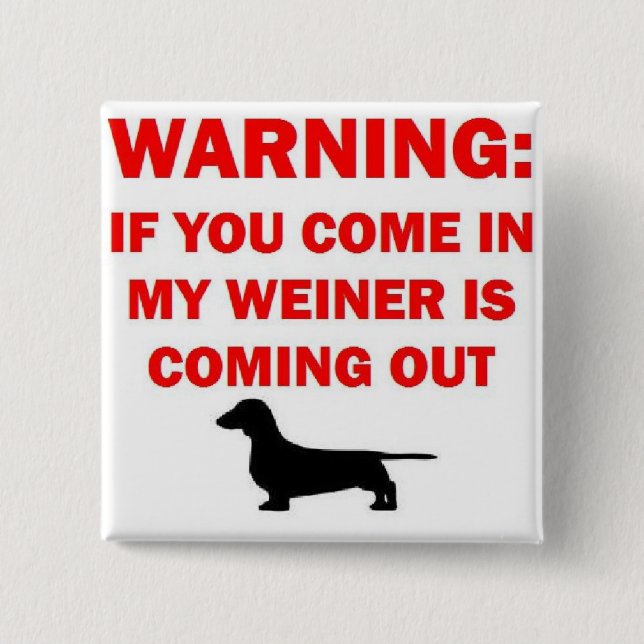 Warning My Weiner is Coming Out Joke Button (Front)