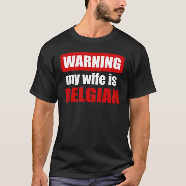 Warning my wife is Belgian T-Shirt (Front)