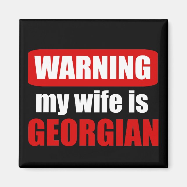 Warning my wife is Georgian Magnet (Front)