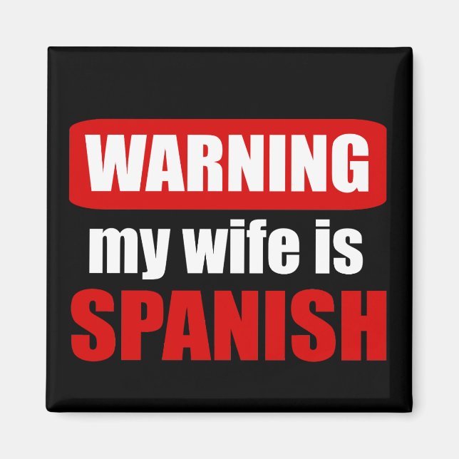 Warning my wife is Spanish Magnet (Front)
