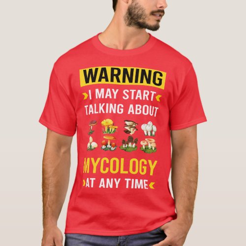 Warning Mycology Mycologist Mushroom Mushrooms T_Shirt