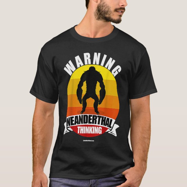 Warning Neanderthal Thinking Apeman Ape Man T-Shirt (Front)
