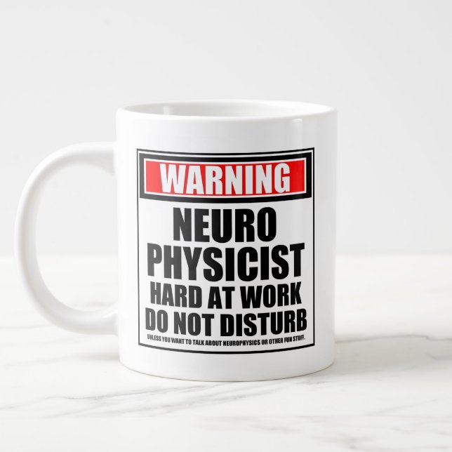 Warning Neurophysicist Hard At Work Do Not Disturb Giant Coffee Mug (Left)