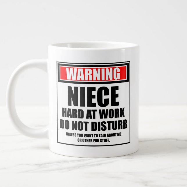 Warning Niece Hard At Work Do Not Disturb Giant Coffee Mug (Left)