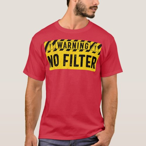 Warning No Filter Adult Humor Funny Sarcasm Sarcas T_Shirt
