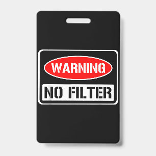 Warning No Filter Funny Sarcastic Pun Danger Cauti Badge