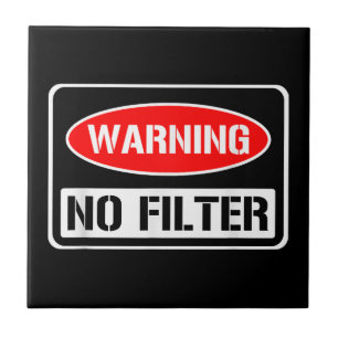 Warning No Filter Funny Sarcastic Pun Danger Cauti Ceramic Tile