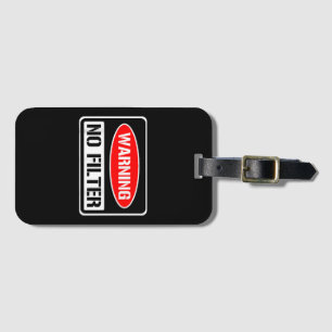 Warning No Filter Funny Sarcastic Pun Danger Cauti Luggage Tag