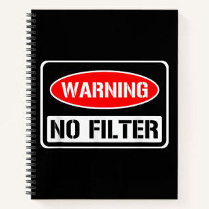 Warning No Filter Funny Sarcastic Pun Danger Cauti Notebook