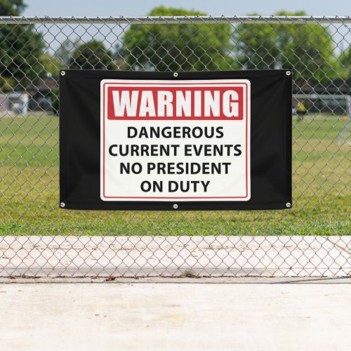 warning no president on duty banner