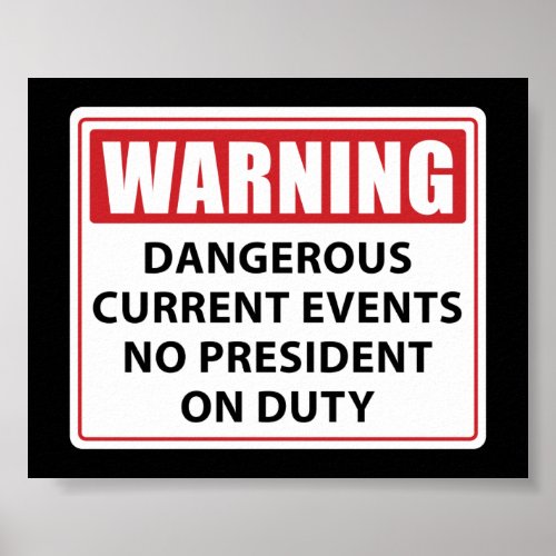 warning no president on duty poster