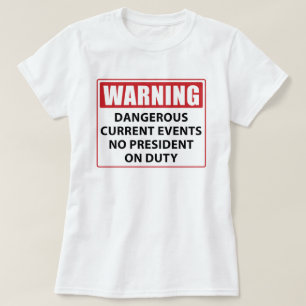 warning no president on duty T-Shirt