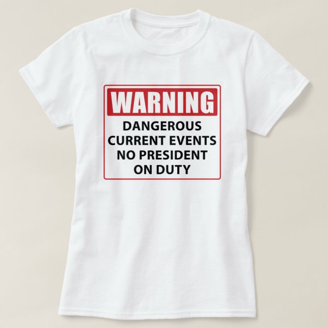 warning no president on duty T-Shirt (Design Front)