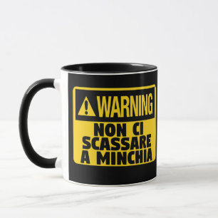 Warning Non Ci Scassare a Minchia Funny Sicilian Mug