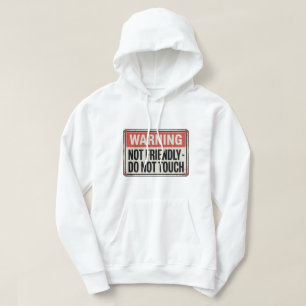 Warning: Not Friendly – Do Not Touch Hoodie