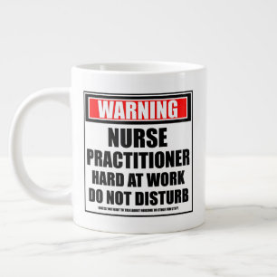 Warning Nurse Practitioner Hard At Work Giant Coffee Mug