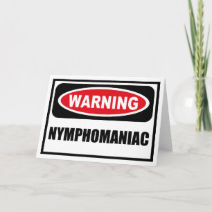 Warning NYMPHOMANIAC Greeting Card