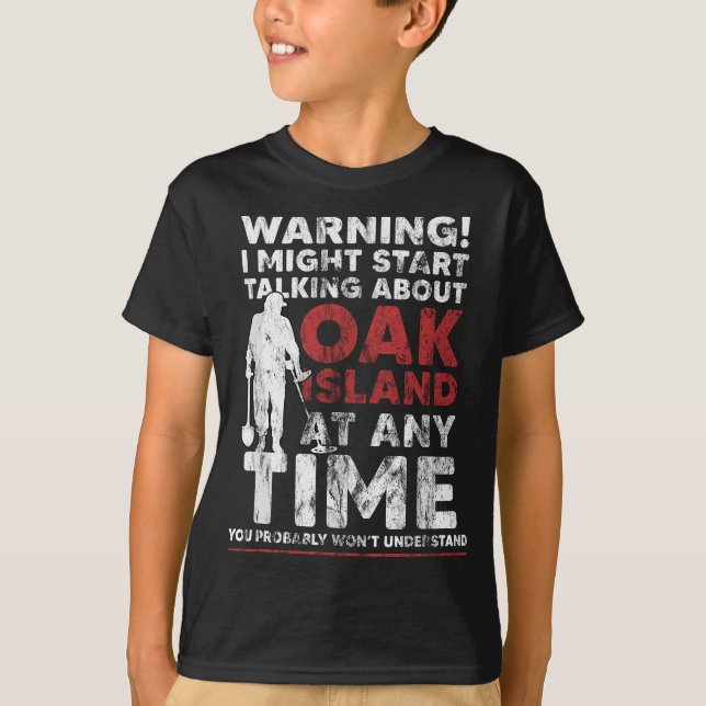 Warning Oak Island Metal Detecting Gift T-Shirt (Front)