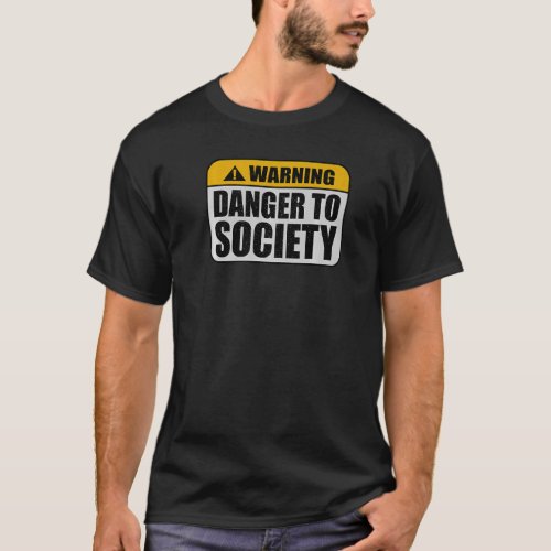 Warning Offensive Danger To Society Caution Warnin T_Shirt