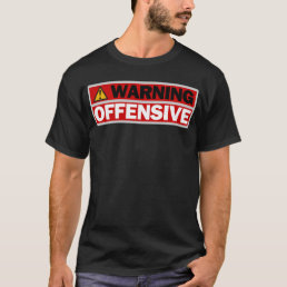 Warning Offensive T-Shirt