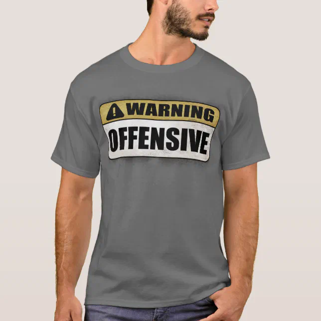 Warning: Offensive T-Shirt | Zazzle